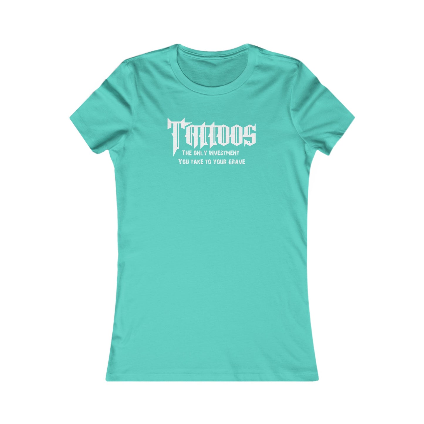 Z - Tattoos, The only investment you take to your grave - Women's tee