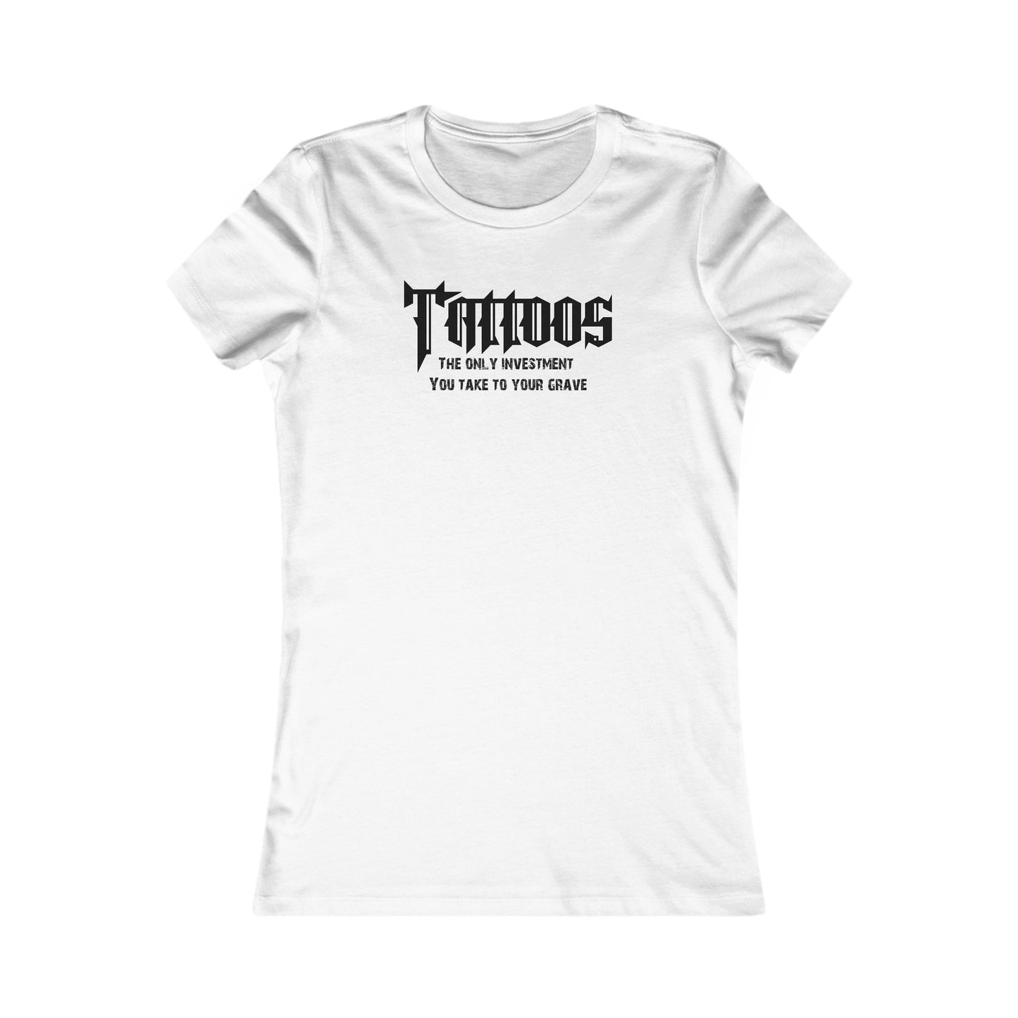 Z - Tattoos, The only investment you take to your grave - Women's tee