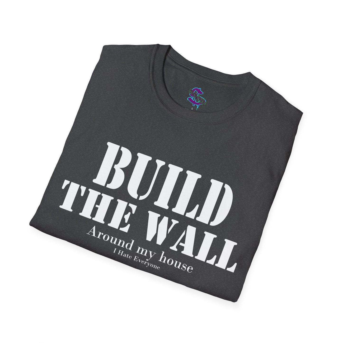 Z - Build the wall, around my house, I hate everyone.