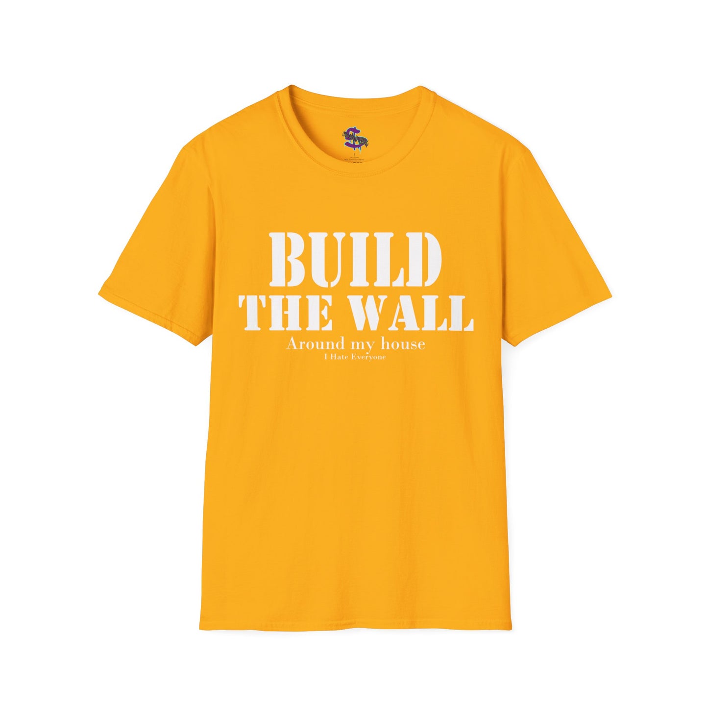 Z - Build the wall, around my house, I hate everyone.