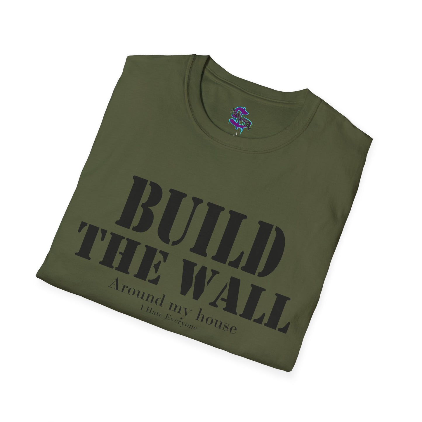 Z - Build the Wall, around my house, I hate everyone T-shirt